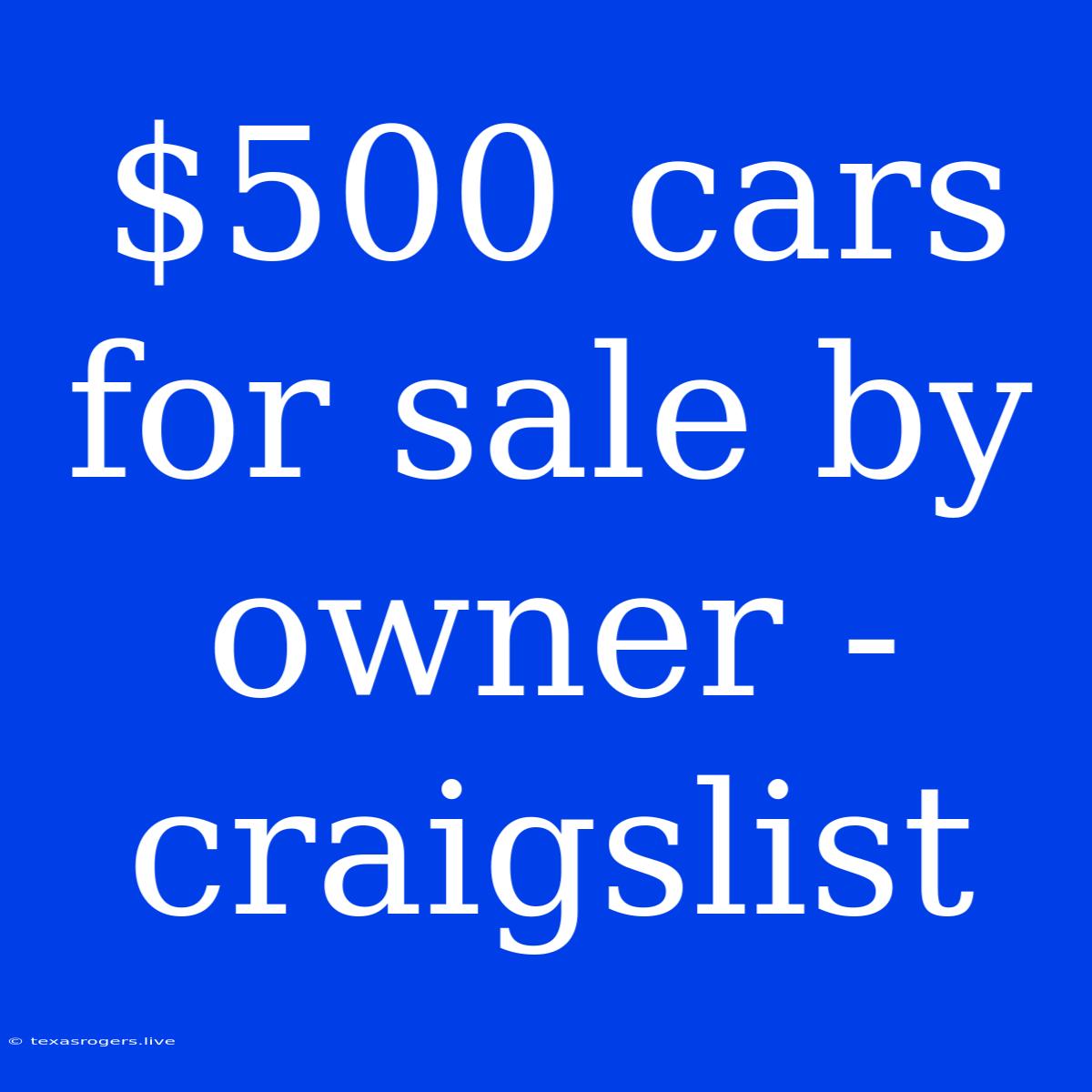 $500 Cars For Sale By Owner - Craigslist