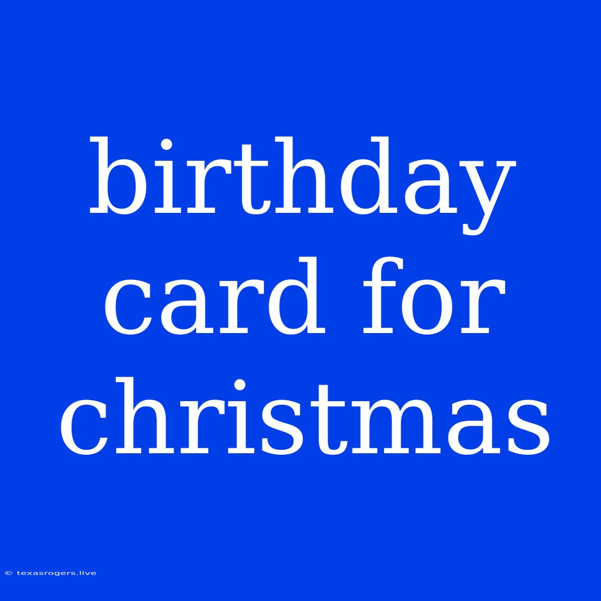 Birthday Card For Christmas