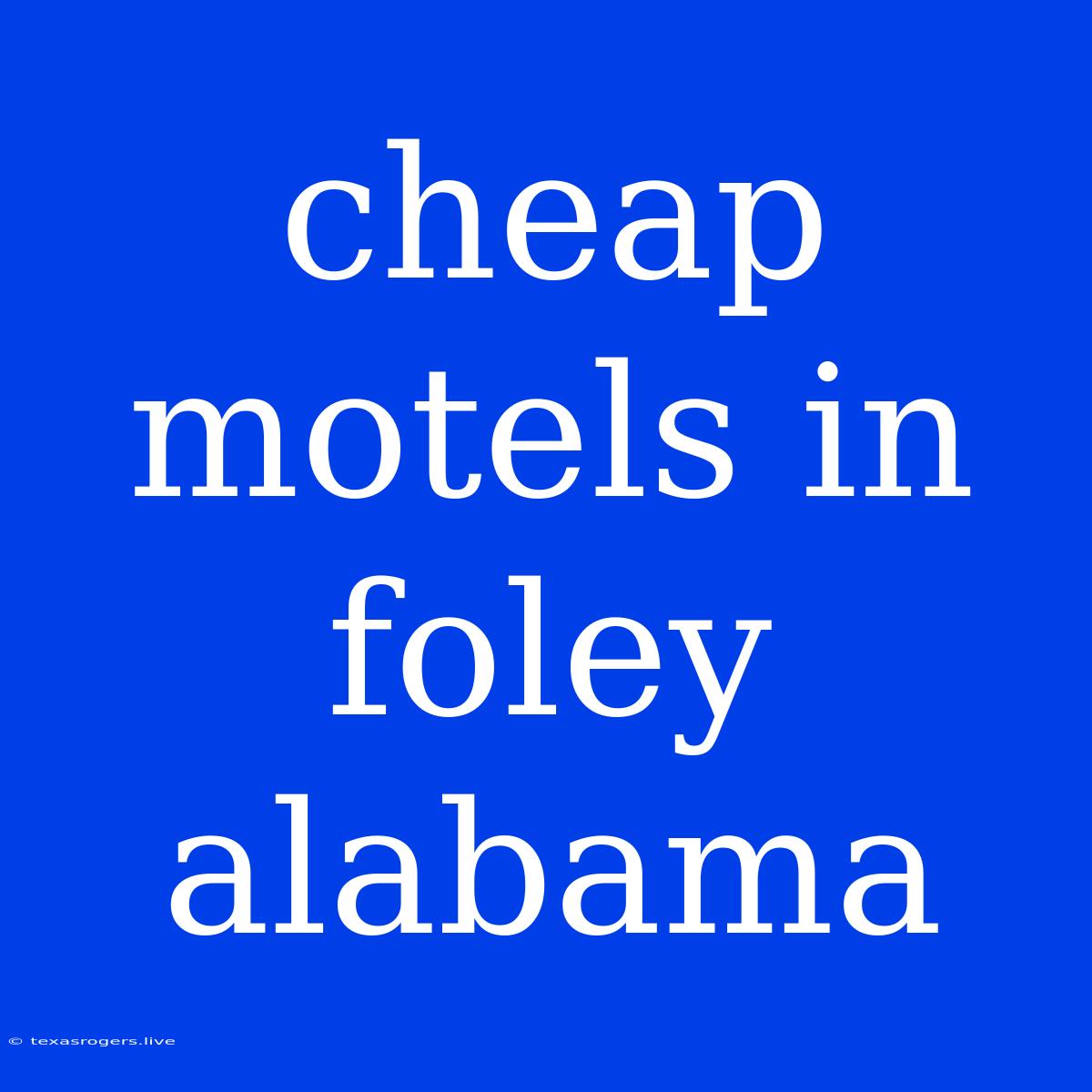 Cheap Motels In Foley Alabama