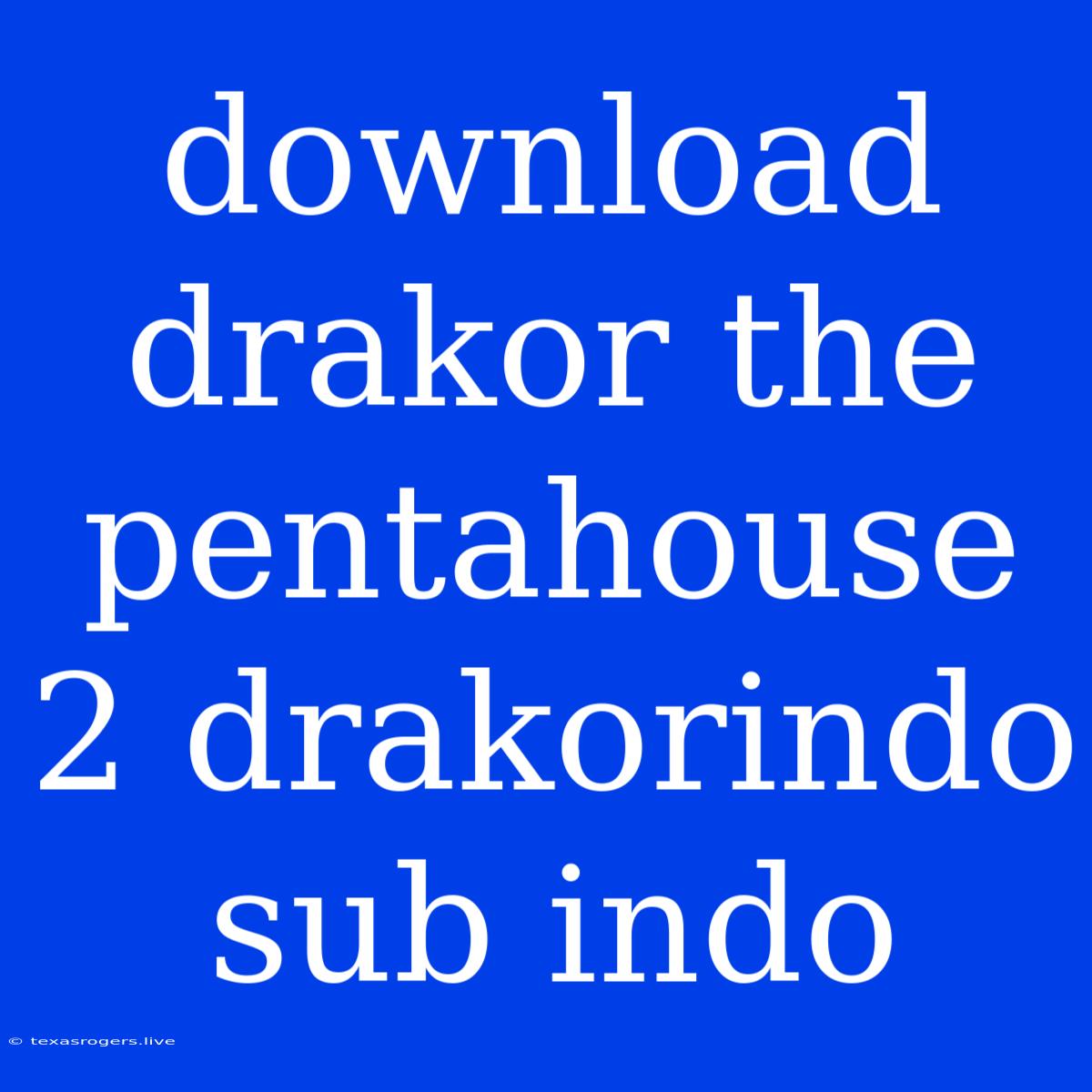 Download Drakor The Pentahouse 2 Drakorindo Sub Indo