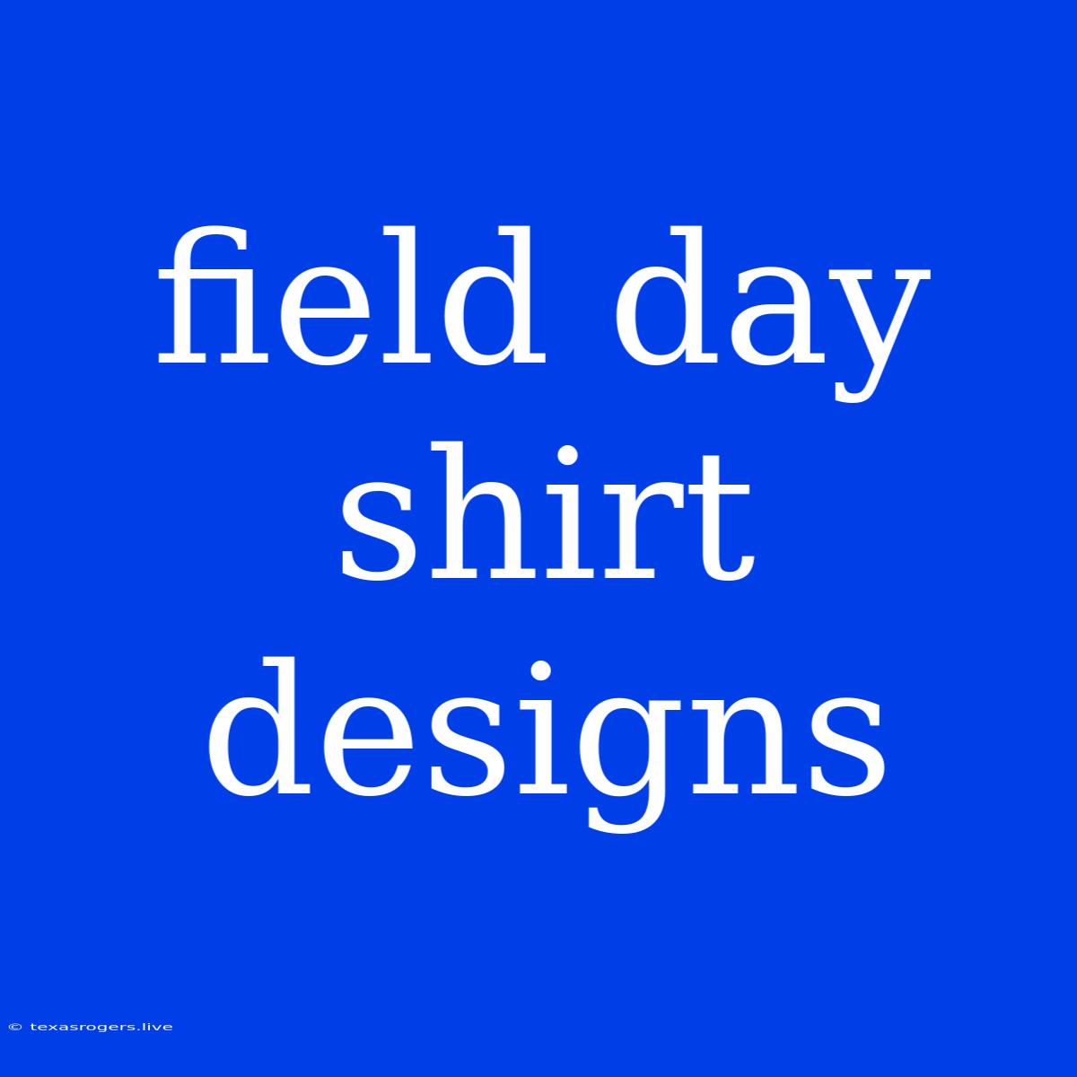 Field Day Shirt Designs