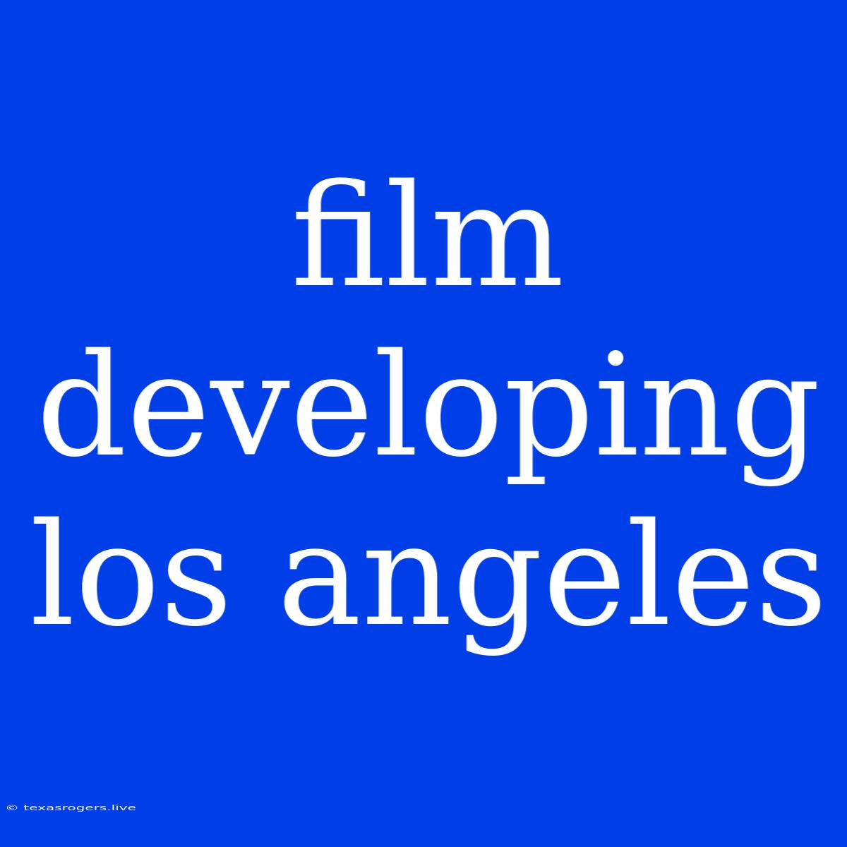 Film Developing Los Angeles