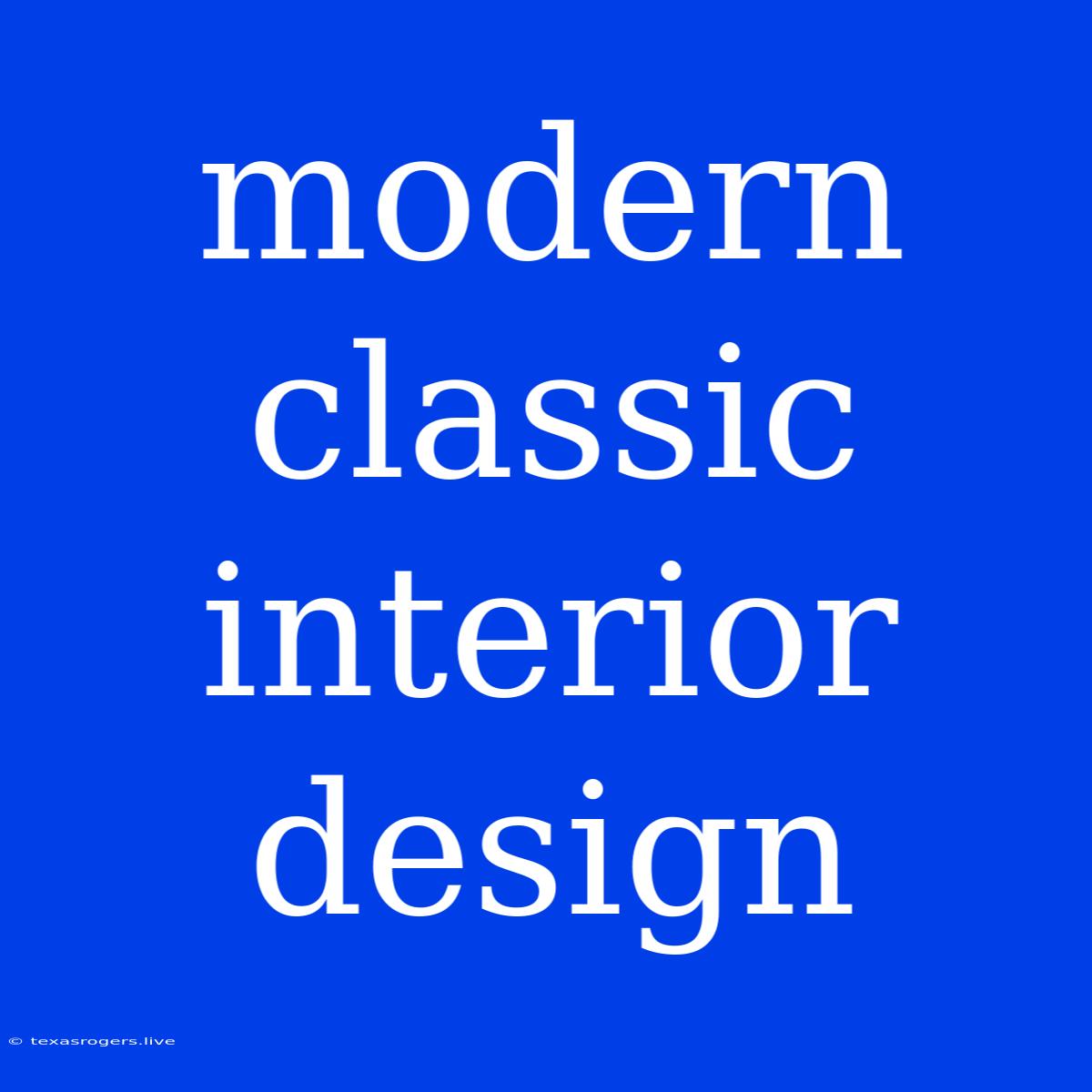 Modern Classic Interior Design