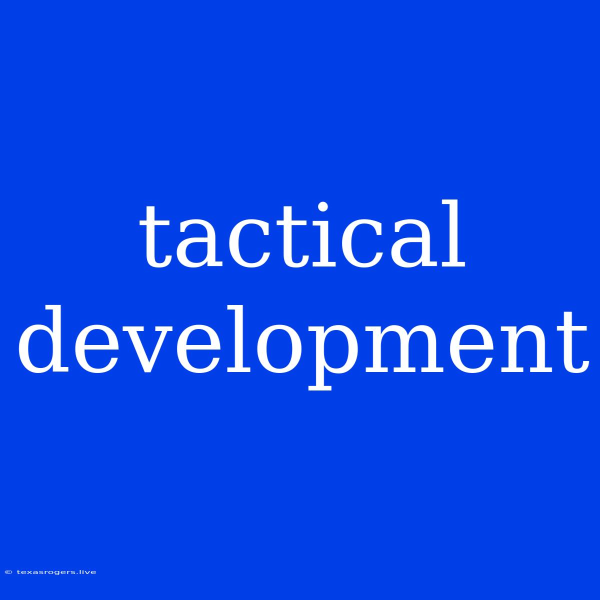 Tactical Development